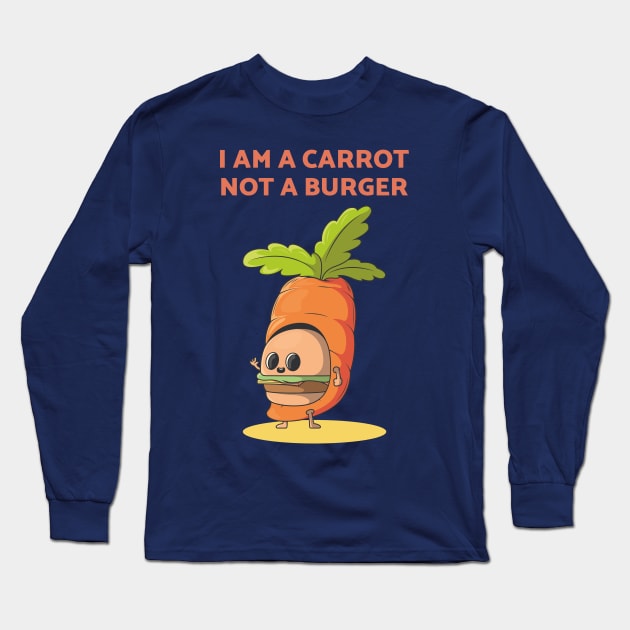 I am a Carrot not a Burger Long Sleeve T-Shirt by Sanworld